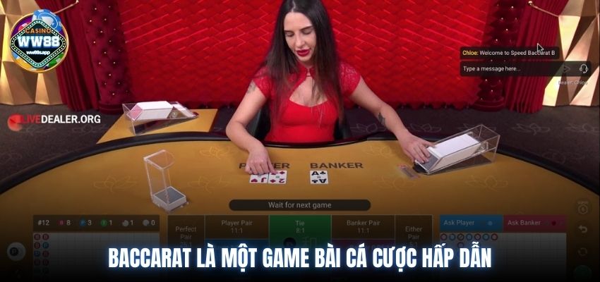 Baccarat là một game bài cá cược hấp dẫn 