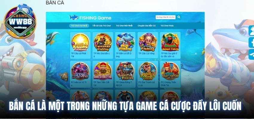 Bắn cá là một trong những tựa game cá cược đầy lôi cuốn