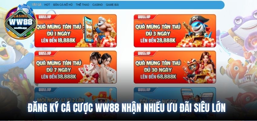 Đăng ký cá cược WW88 nhận nhiều ưu đãi siêu lớn