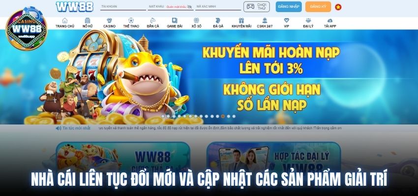 Nhà cái liên tục đổi mới và cập nhật các sản phẩm giải trí