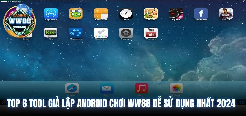 Top 6 Tool Giả Lập Android Chơi WW88 Dễ Sử Dụng Nhất 2024