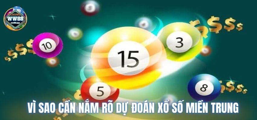 Vì sao cần nắm rõ dự đoán xổ số miền Trung?