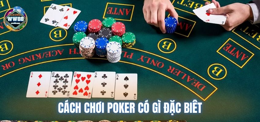 Cách chơi poker tại WW88 có gì đặc biệt mà bạn nên biết