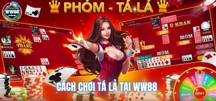 Cách chơi tá lả tại WW88 dành cho người chơi của hệ thống