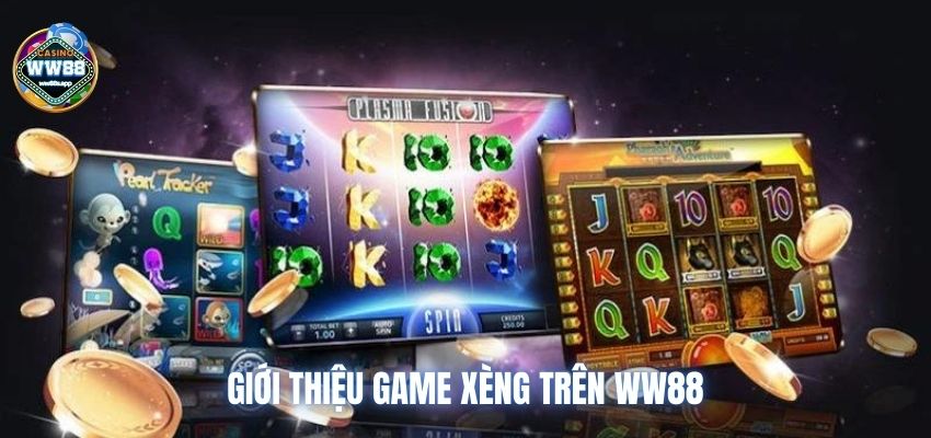 Giới thiệu game xèng trên WW88