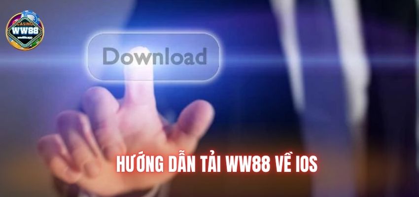 Hướng dẫn tải ww88 về IOS cho điện thoại Iphone và iPad