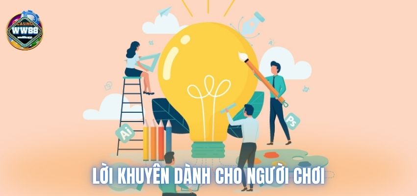 Lời khuyên dành cho người chơi tham gia tại nhà cái WW88