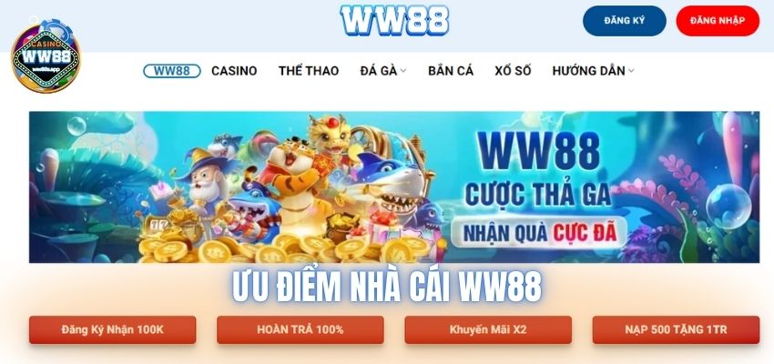 Ưu điểm nhà cái WW88 là có chất lượng cá cược vượt trội