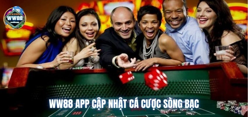 WW88 app cập nhật cá cược sòng bạc